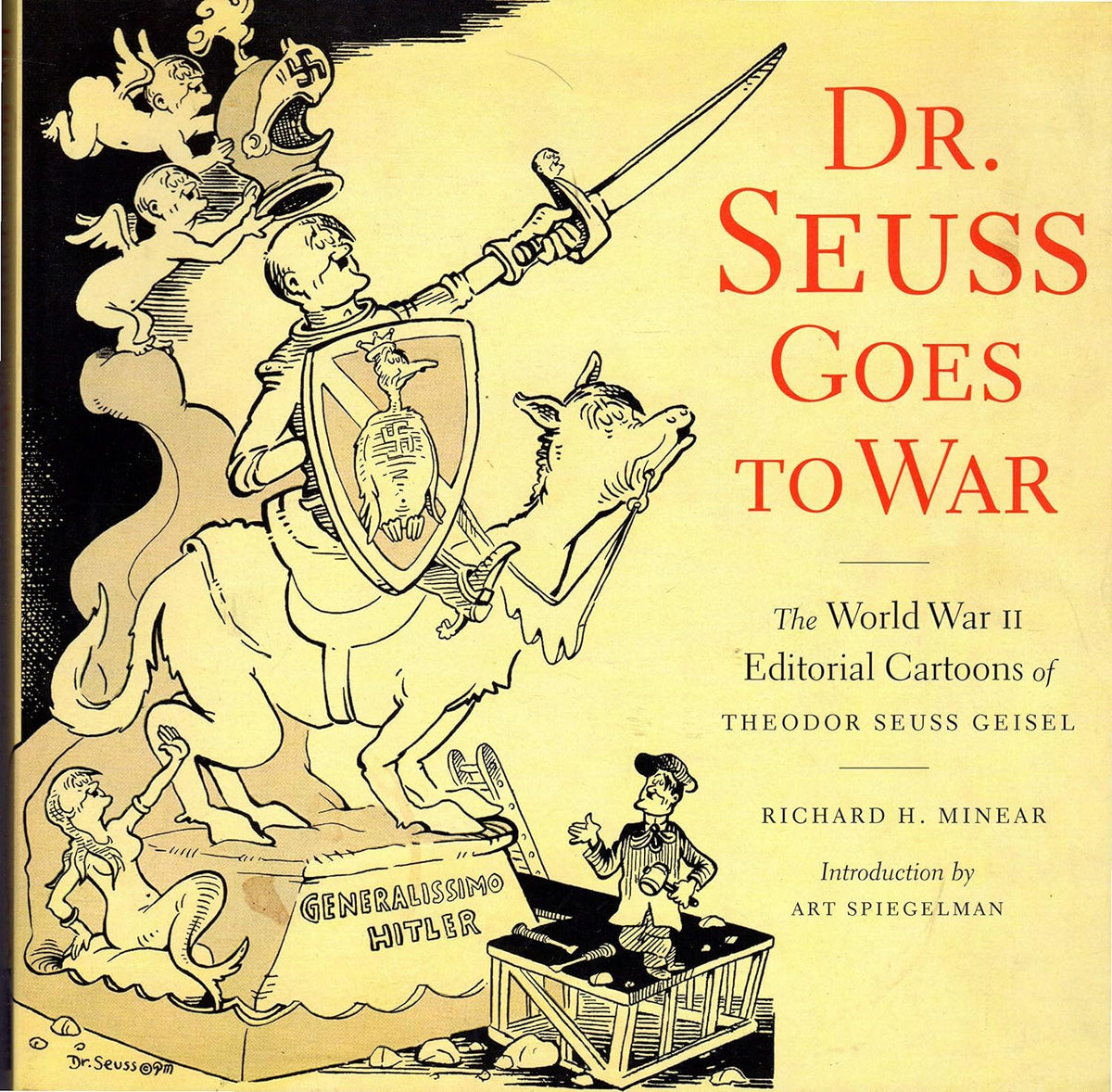 The cover of Dr. Seuss Goes to War features Dr. Seusss cartoon-style knight, The U.S., on horseback facing off against the dragon, Generalissimo Hitler, underlining his role as a World War II political cartoonist and delving into the books themes and authorship.