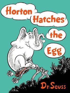 The book cover for *Horton Hatches the Egg* features Horton the elephant sitting faithfully on a nest against a vibrant teal backdrop. The title, Horton Hatches the Egg by Dr. Seuss, stands out in bold orange and white text, embodying the story’s charm and warmth.