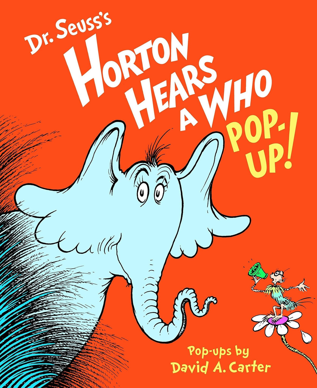 The cover of Horton Hears a Who Pop Up! features Horton, the blue elephant with large ears, and a tiny bird perched on a vibrant flower. Set against a bright orange background with whimsical text and illustrations, this edition brings the classic tale to life in magical 3D.
