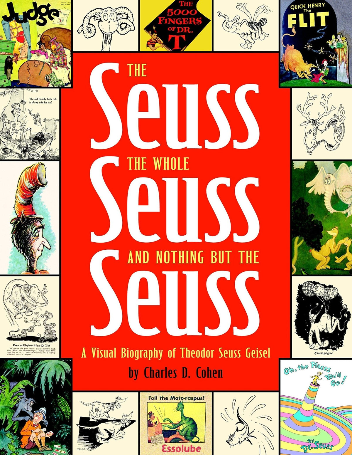 A collage of Dr. Seusss art surrounds The Seuss, The Whole Seuss, Nothing but the Seuss: A Visual Biography of Theodor Seuss Geisel by Charles D. Cohen, featuring whimsical characters and illustrations from the beloved childrens author.